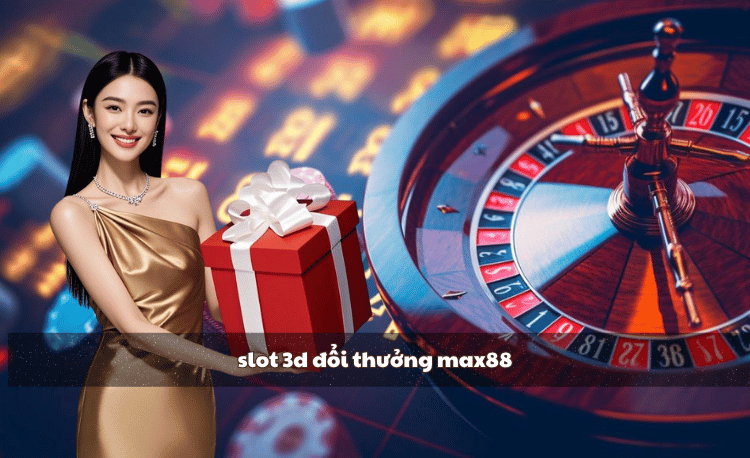 slot 3d đổi thưởng max88